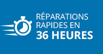 Réparations rapides en 36 heures